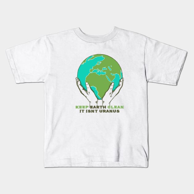 Keep Earth Clean Kids T-Shirt by jrsv22